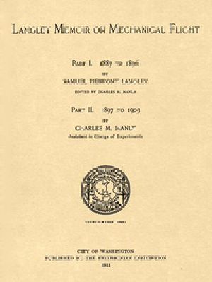 [Gutenberg 47981] • Langley Memoir on Mechanical Flight, Parts I and II / Smithsonian Contributions to Knowledge, Volume 27 Number 3, Publication 1948, 1911